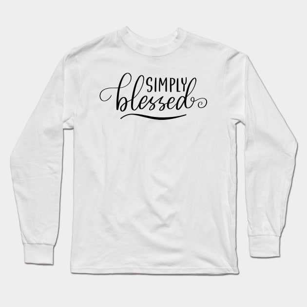 Simply Blessed. A Self Love, Self Confidence Quote. Long Sleeve T-Shirt by That Cheeky Tee
